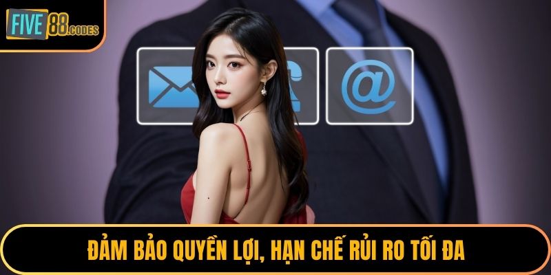 Đảm bảo quyền lợi, hạn chế rủi ro tối đa