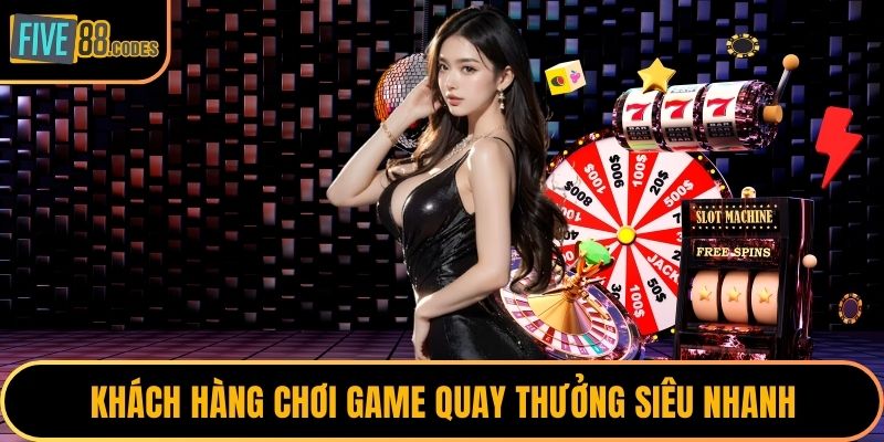 Khách hàng chơi game quay thưởng siêu nhanh