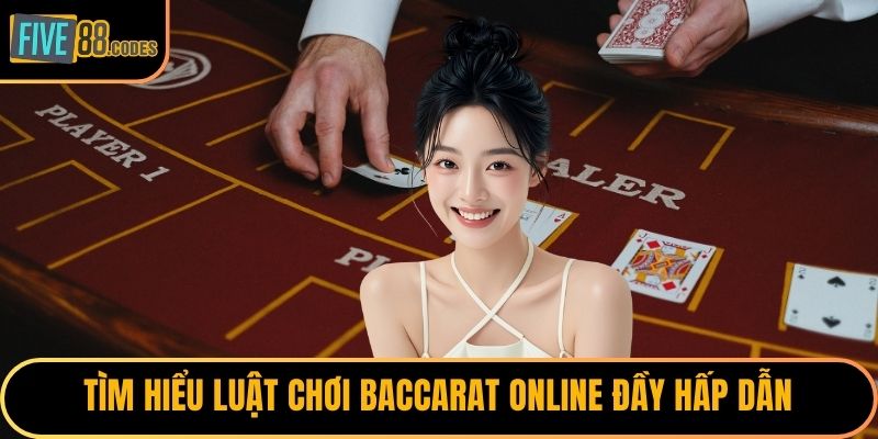 Tìm hiểu luật chơi baccarat online đầy hấp dẫn